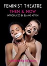 Feminist Theatre - Then and Now - Cheryl Robson - 9781913641382