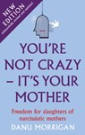 You're Not Crazy - It's Your Mother - Danu Morrigan - 9781913657116