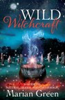 Wild Witchcraft - Marian Green - 9781913660413