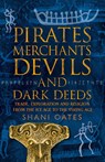 PIRATES MERCHANTS DEVILS AND DARK DEEDS - Shani Oates - 9781913660475