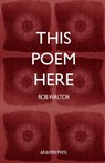 This Poem Here - Rob Walton - 9781913665302