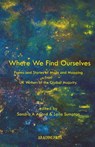 Where We Find Ourselves - Sandra A Agard ; Laila Sumpton - 9781913665449