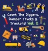Count The Diggers, Dumper Trucks & Tractors! Volume 2 - Ncbusa Publications - 9781913666132