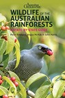 Wildlife of the Australian Rainforests - Peter Rowland ; Angus McNab ; John Harris - 9781913679033
