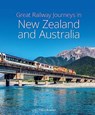 Great Railway Journeys in New Zealand & Australia - David Bowden - 9781913679231