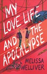 My Love Life and the Apocalypse - Melissa Welliver - 9781913696573