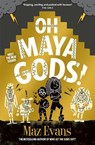 Oh Maya Gods! - Maz Evans - 9781913696870