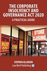 The Corporate Insolvency and Governance Act 2020 - A Practical Guide - Stephen Allinson - 9781913715120