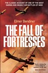 The Fall of Fortresses - Elmer Bendiner - 9781913727000