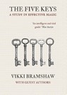The Five Keys - A Study in Effective Magic - Vikki Bramshaw - 9781913768287