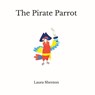 The Pirate Parrot - Laura Shenton - 9781913779306
