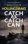 Catch as Catch Can - Malcolm Hollingdrake - 9781913793272
