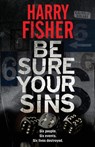 Be Sure Your Sins - Harry Fisher - 9781913793432