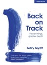 Back on Track: Fewer things, greater depth - Mary Myatt - 9781913808280