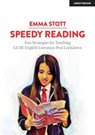 Speedy Reading: Fast Strategies for Teaching GCSE English Literature Post-Lockdown - Emma Stott - 9781913808754
