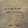 Liber sin Nomine - COWAN,  James - 9781913816087