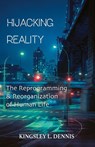Hijacking Reality - Kingsley L Dennis - 9781913816223