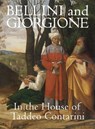 Bellini and Giorgione in the House of Taddeo Contarini - Xavier F Salomon - 9781913875442
