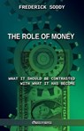 The Role of Money - what it should be contrasted with what it has become - Frederick Soddy - 9781913890520
