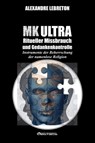 MK Ultra - Ritueller Missbrauch und Gedankenkontrolle - Alexandre Lebreton - 9781913890797