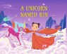 A Unicorn Named Rin - Crystal Z. Lee - 9781913891138