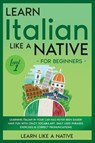 Learn Italian Like a Native for Beginners - Level 1 - Learn Like A Native - 9781913907662