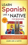 Learn Spanish Like a Native for Beginners - Level 2 - Learn Like a Native - 9781913907709