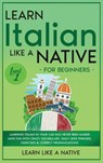 Learn Italian Like a Native for Beginners - Level 1 - Learn Like a Native - 9781913907754