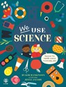 We Use Science - Kim Hankinson ; Jenny Jacoby - 9781913918224