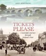 Tickets Please: A Journey Through the Irish Past - John Armstrong - 9781913934354