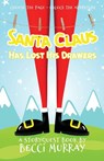 Santa Claus Has Lost His Drawers - Becci Murray - 9781913944025