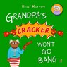 Grandpa's Cracker Won't Go Bang - Murray - 9781913944247