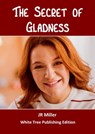 The Secret of Gladness - JR Miller - 9781913950026