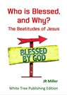 Who is Blessed, and Why? The Beatitudes of Jesus - JR Miller - 9781913950262