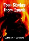 Four Studies from Isaiah - Cuthbert H Dawkins - 9781913950415