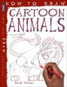 How To Draw Cartoon Animals - ANTRAM,  David - 9781913971113