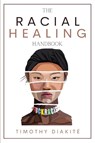 The Racial Healing Handbook - Timothy Diakite - 9781914128301