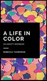 A Life In Color-An Anxiety Workbook - Rebecca Thompson - 9781914128332