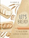 Let's Bread!-The Bread Machine Cookbook for Beginners - The Cookbook's Lab - 9781914128363