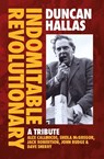 Duncan Hallas: Indomitable Revolutionary - Duncan Hallas ; Alex Callinicos ; Sheila McGregor - 9781914143724