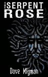 The Serpent Rose - Dave Migman - 9781914147074