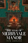 The Mask of Merryvale Manor - Pete Sherlock - 9781914148484