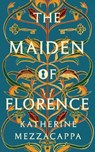 The Maiden of Florence - Katherine Mezzacappa - 9781914148507
