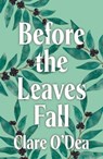 Before the Leaves Fall - Clare O'Dea - 9781914148828