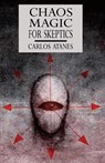 Chaos Magic For Skeptics - Carlos Atanes - 9781914153174