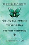 The Magical Amulets of the Ancient Sages and Bibliotheca Necromantica - Johannes Trithemius - 9781914166433