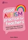 Good Autism Practice for Teachers - Karen Watson - 9781914171475