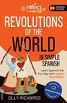 Revolutions of the World in Simple Spanish - Olly Richards - 9781914190230