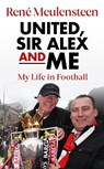 Rene Meulensteen: United, Sir Alex & Me - Rene Meulensteen - 9781914197710