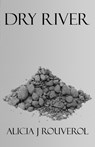 Dry River - Alicia J. Rouverol - 9781914199448